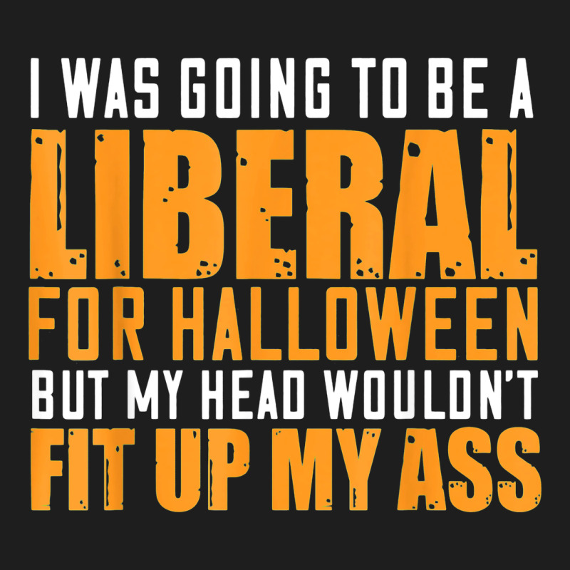I Was Going To Be A Liberal For Halloween But My Head Heavyweight Hoodie by longCreatives | Teevron