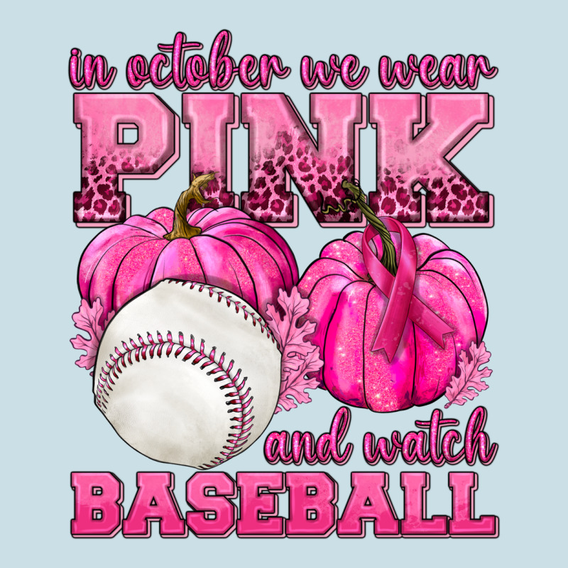 In October We Wear Pink And Watch Baseball Ladies Tee by texasbilliewilder | Teevron