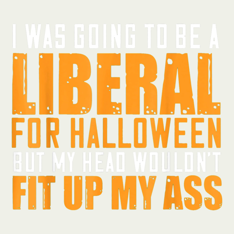 I Was Going To Be A Liberal For Halloween But My Head Urban Heavy Tee by longCreatives | Teevron