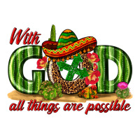 With God All Things Are Possible Mexico | Teevron