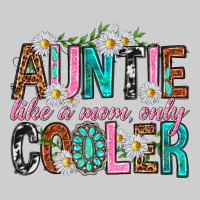 Auntie Like A Mom Only Cooler Premium Tee | Teevron
