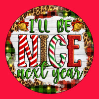 Christmas I'll Be Nice Next Year Classic Tee | Teevron