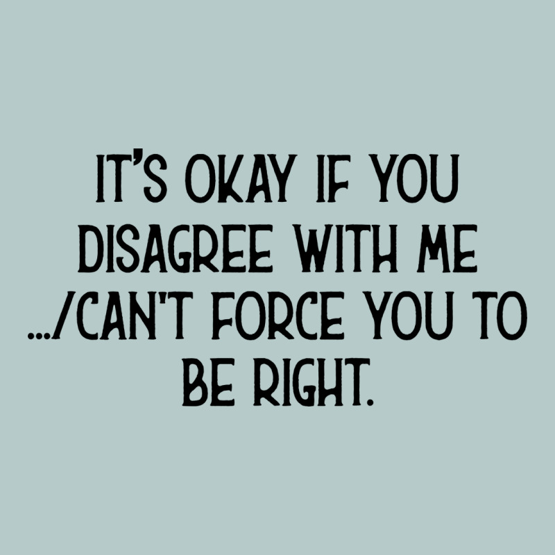 It's Okay If You Disagree With Me Heavy Core Tee by Bettercallsaul | Teevron