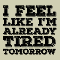 I Feel Like I M Already Tired Tomorrow Heavy Core Tee | Teevron