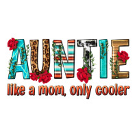 Auntie Like a Mom Only Cooler | Teevron