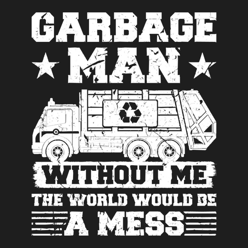Garbage Man Gift T  Shirt Recycling Trash Garbage Man T  Shirt Classic Tee by longCreatives | Teevron