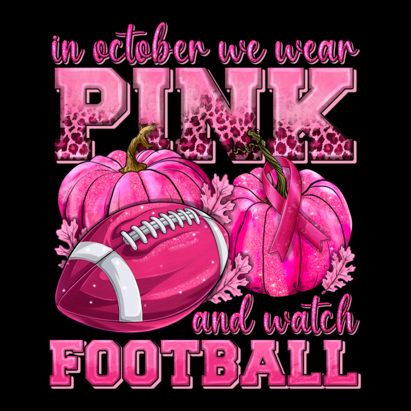In October We Wear Pink Watch Football Ladies Tee by texasbilliewilder | Teevron