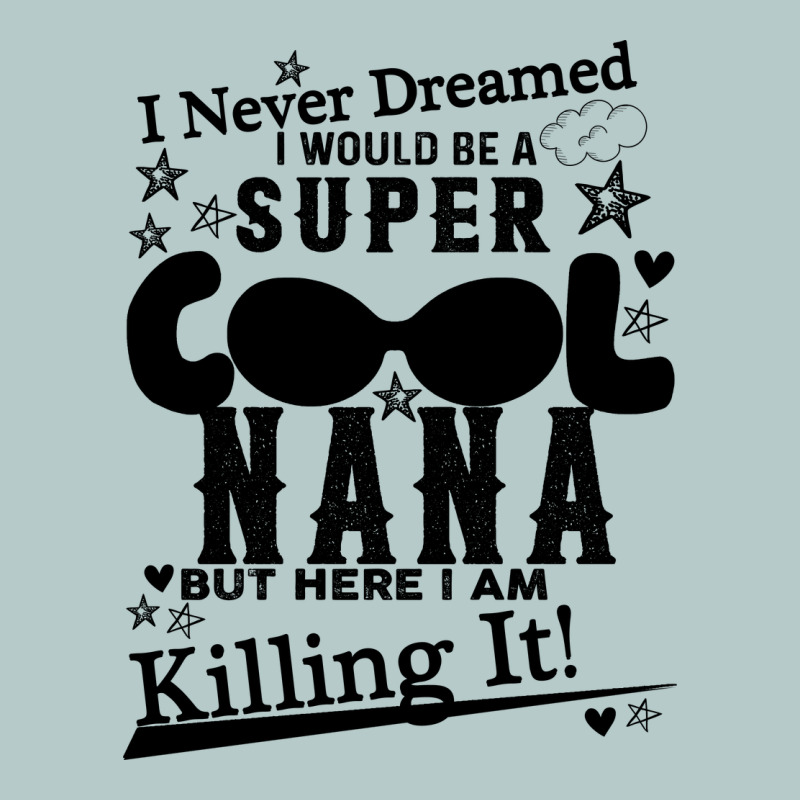 I Never Dreamed I Would Be A Super Cool Nana Heavy Core Tee by Bettercallsaul | Teevron