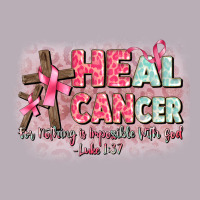 Heal Cancer Luke 1 37 Vintage Tee | Teevron