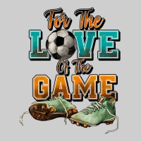 For The Love Of The Game Soccer Premium Tee | Teevron