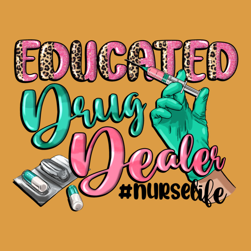Educated Drug Dealer Nurse Life Urban Heavy Tee by CowGirlArtShop | Teevron