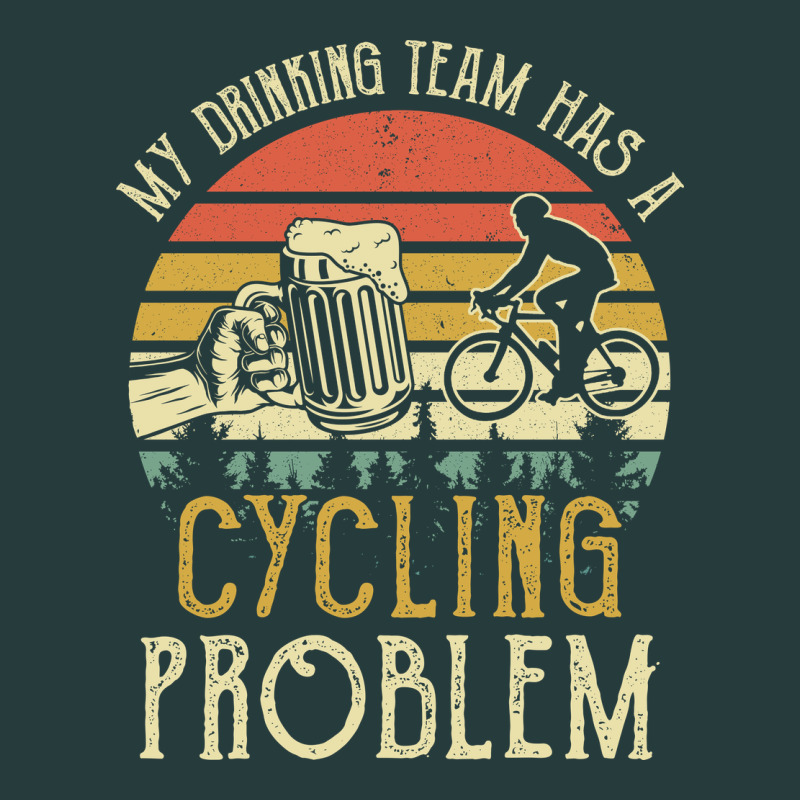 My Drinking Team Has A Cycling Problem Cotton T Shirt Funny Dad Gift C Premium Hoodie by longCreatives | Teevron