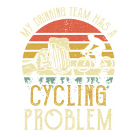 my drinking team has a cycling problem cotton t shirt funny dad gift c | Teevron