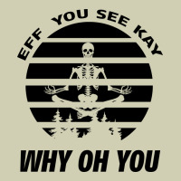 Eff You See Kay Why Oh You Skeleton Yogas Vintage Heavy Core Tee | Teevron