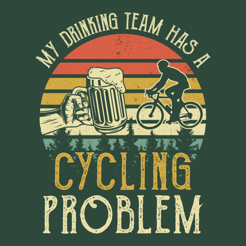 My Drinking Team Has A Cycling Problem Cotton T Shirt Funny Dad Gift C Zipper Hoodie by longCreatives | Teevron