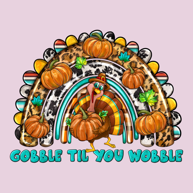 Gobble Til You Wobble With Rainbow Ladies Tee by texasbilliewilder | Teevron