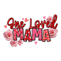 one loved mama valentine's day | Teevron