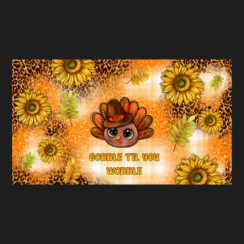 Gobble Til You Wobble Classic Tee by TumblerDesignByShophia | Teevron