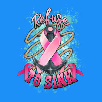 Refuse To Sink Cancer Anchor Cancer Awareness Classic Tee | Teevron