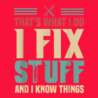 That's What I Do   I Fix Stuff And I Know Things Classic Tee | Teevron