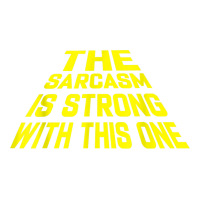 the sarcasm is strong with this one | Teevron