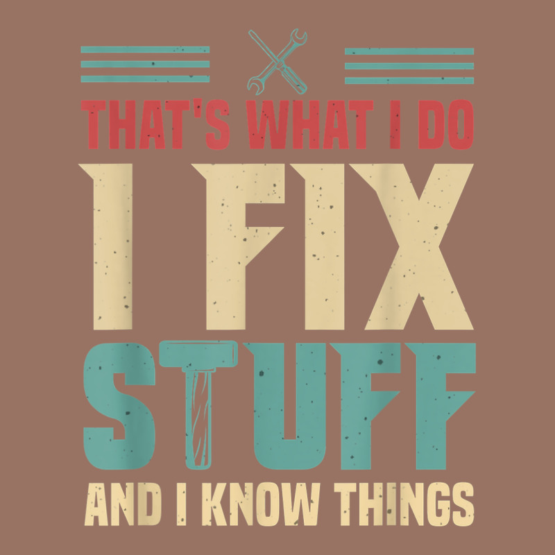 That's What I Do   I Fix Stuff And I Know Things Premium Hoodie by longCreatives | Teevron