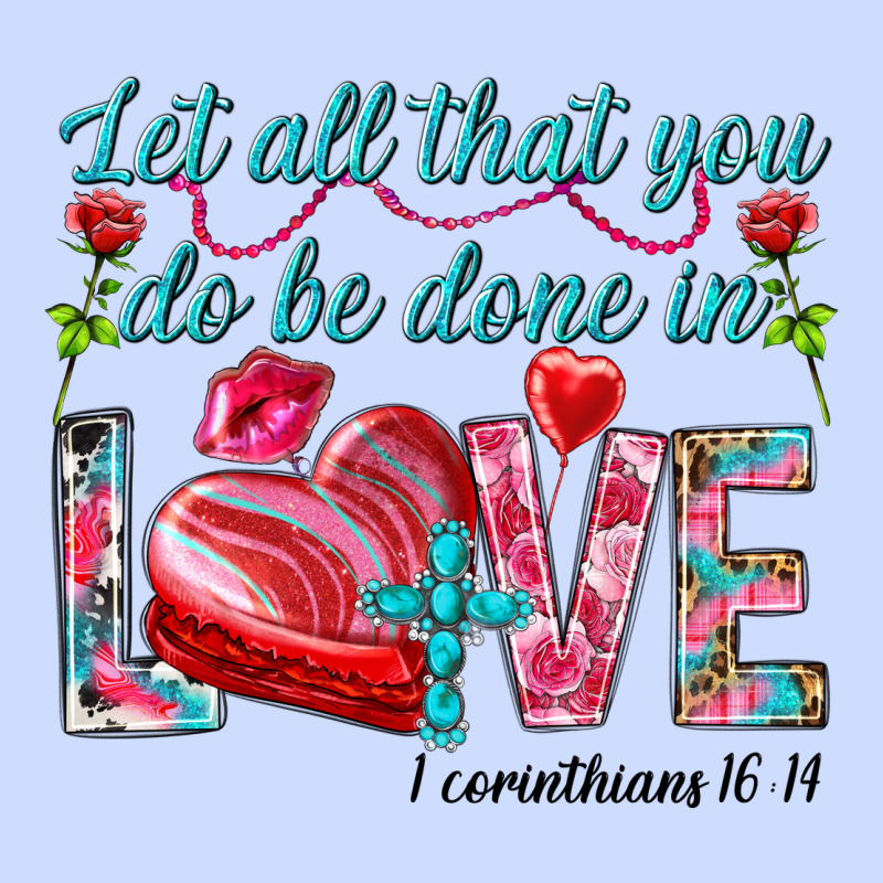 Let All That You Do Be Done In Love 1 Corinthians Urban Heavy Tee by HowdyJamesFarm | Teevron