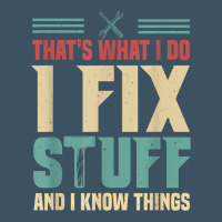 That's What I Do   I Fix Stuff And I Know Things Urban Heavy Tee | Teevron