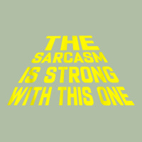 The Sarcasm Is Strong With This One Urban Heavy Tee | Teevron
