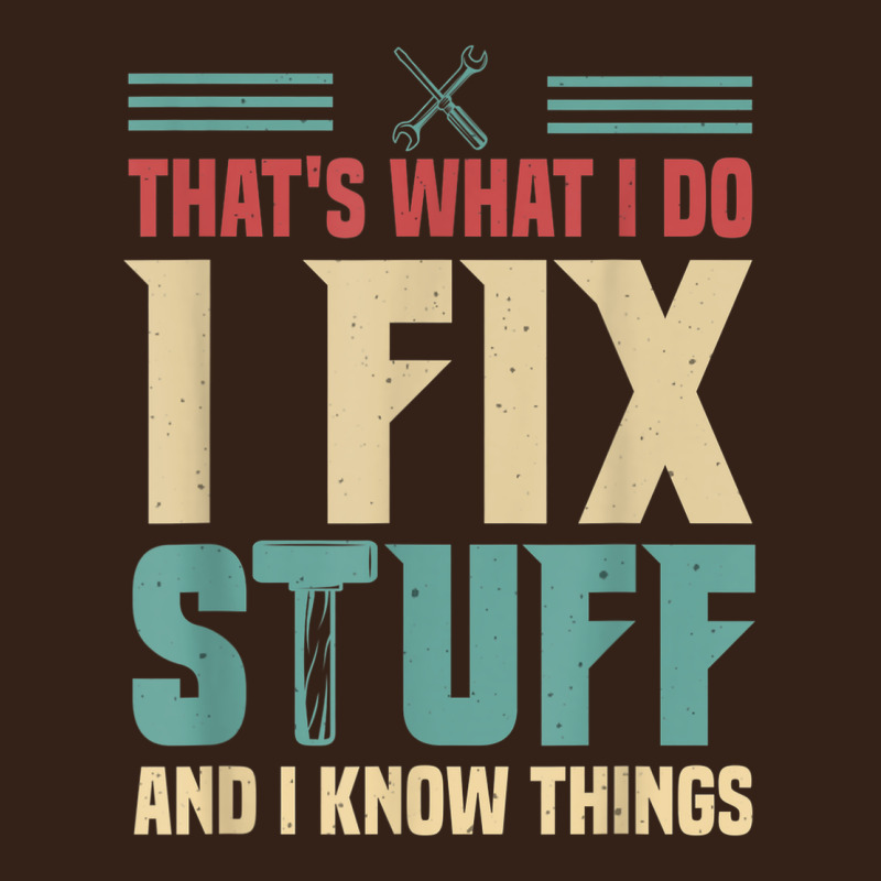 That's What I Do   I Fix Stuff And I Know Things Heavy Core Tee by longCreatives | Teevron
