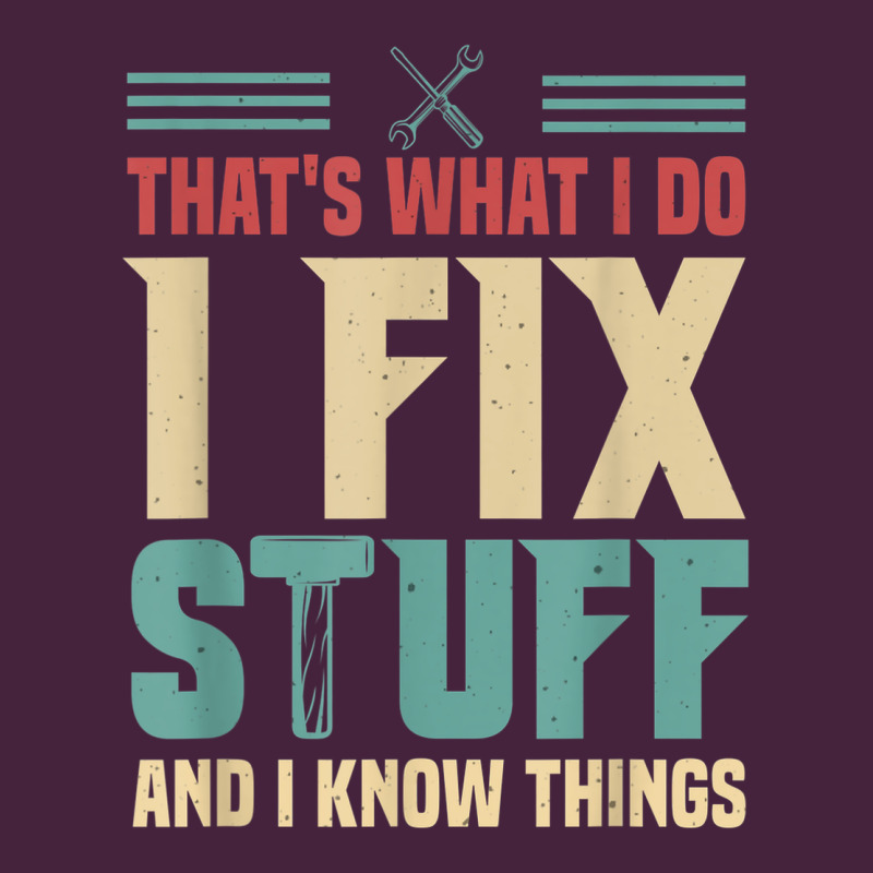 That's What I Do   I Fix Stuff And I Know Things Premium Tee by longCreatives | Teevron