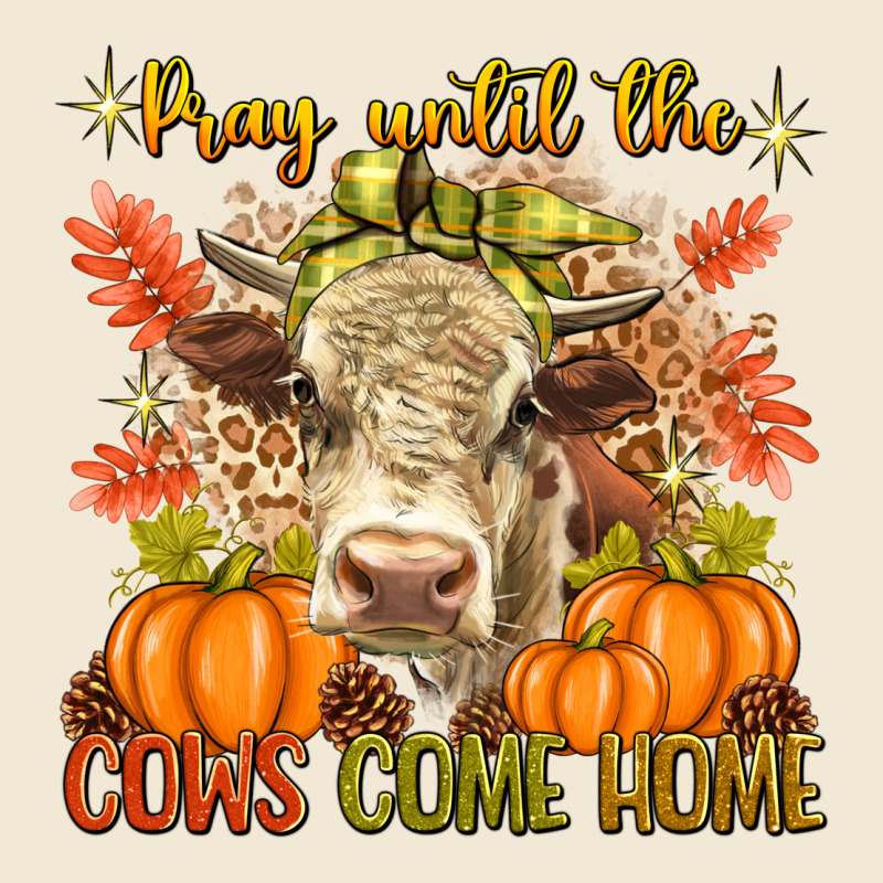 Pray Till The Cows Come Home Ladies Tee by texasbilliewilder | Teevron