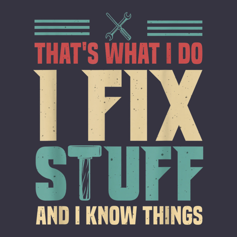 That's What I Do   I Fix Stuff And I Know Things Vintage Hoodie by longCreatives | Teevron