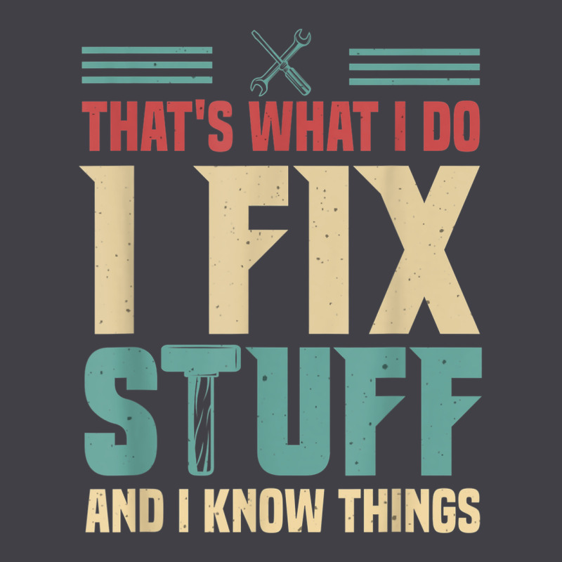 That's What I Do   I Fix Stuff And I Know Things Heavyweight Hoodie by longCreatives | Teevron