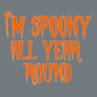 I'm Spooky All Year Round Spooky Halloween Costume Heavyweight Sweatshirt | Teevron