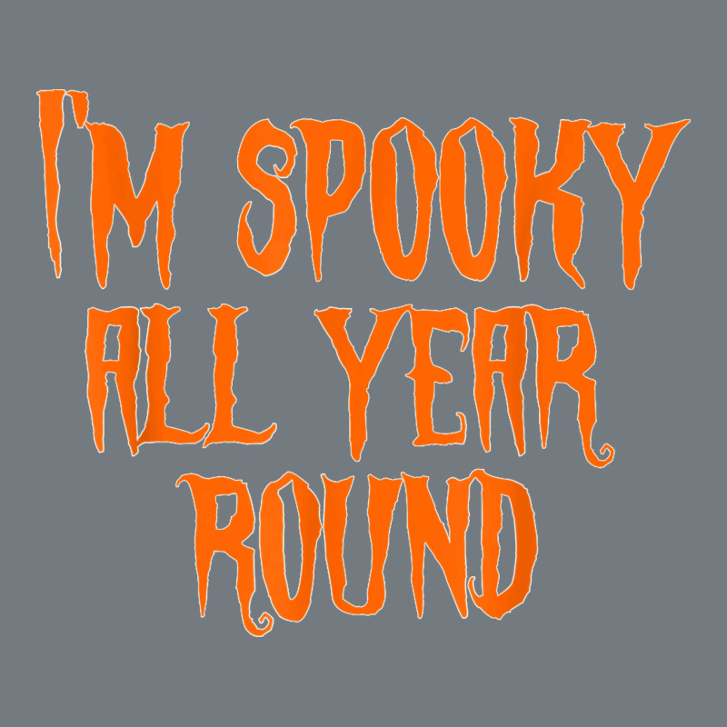 I'm Spooky All Year Round Spooky Halloween Costume Heavyweight Sweatshirt by longCreatives | Teevron