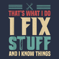 That's What I Do   I Fix Stuff And I Know Things Heavyweight Sweatshirt | Teevron