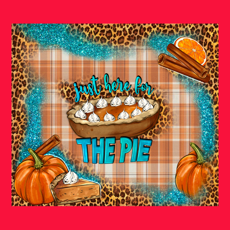 Just Here For The Pie Classic Tee by TumblerDesignByShophia | Teevron