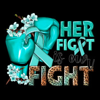 Her Fight Is Our Fight Ovarian Cancer Teal Ribbon Ladies Tee | Teevron