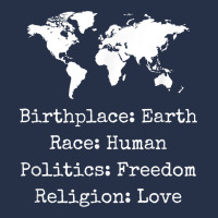 Birthplace Earth Race Human Politics Freedom Religion Love T Shirt Premium Hoodie | Teevron