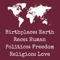 Birthplace Earth Race Human Politics Freedom Religion Love T Shirt Long Sleeve Tee | Teevron