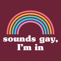 Sounds Gay, I'm In Long Sleeve Tee | Teevron