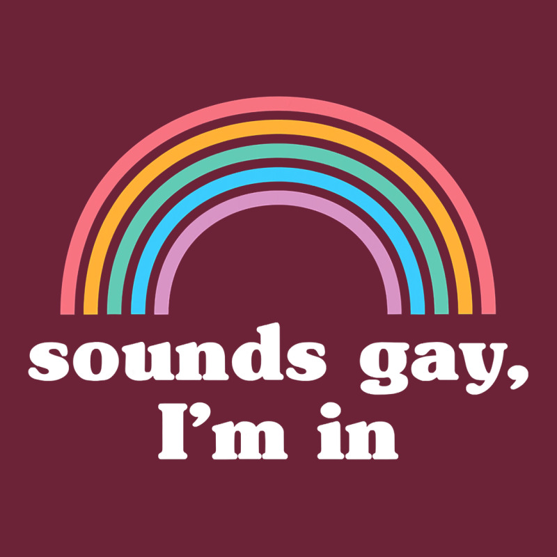 Sounds Gay, I'm In Long Sleeve Tee by longCreatives | Teevron