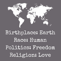 Birthplace Earth Race Human Politics Freedom Religion Love T Shirt Premium Sweatshirt | Teevron
