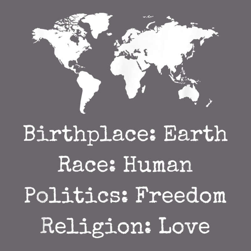 Birthplace Earth Race Human Politics Freedom Religion Love T Shirt Premium Sweatshirt by longCreatives | Teevron