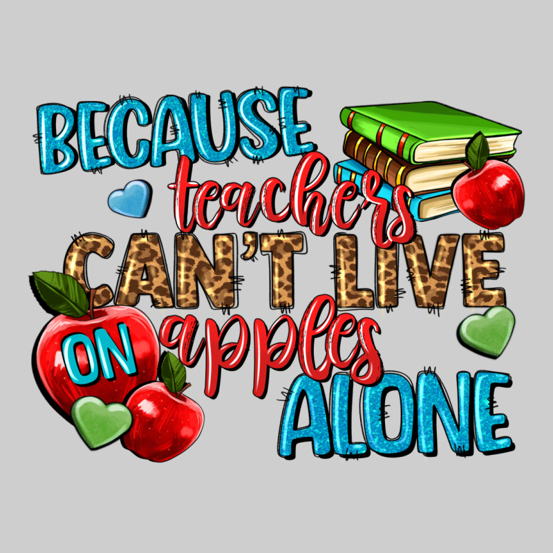 Because Teachers Cant Live On Apples Alone Premium Tee by NancyCooperArtShop | Teevron