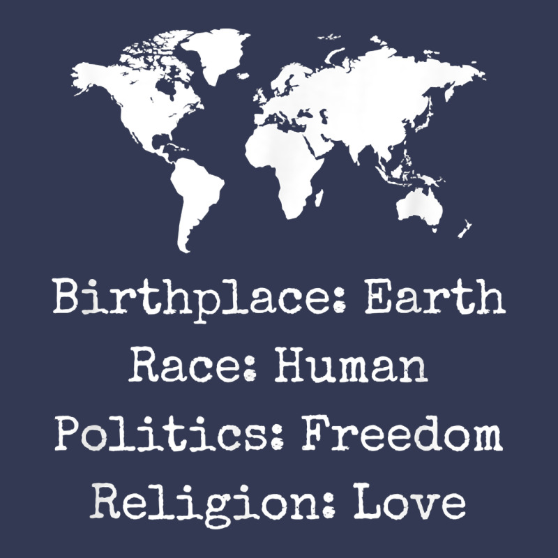 Birthplace Earth Race Human Politics Freedom Religion Love T Shirt Heavyweight Hoodie by longCreatives | Teevron