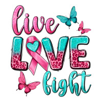 live love fight breast cancer | Teevron
