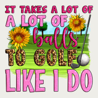 It Takes A Lot Of A Lot Of Balls To Golf Like I Do Zipper Hoodie | Teevron