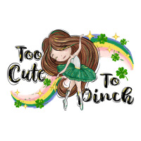 St. Patrick' Too cute to pinch | Teevron